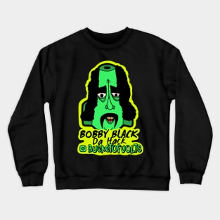 Bobby Black da Hack Crewneck Sweatshirt